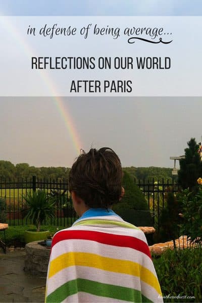 Reflections on the world after Paris...maybe "average" isn't so bad. In fact, maybe it's the best thing for all of us once in a while.