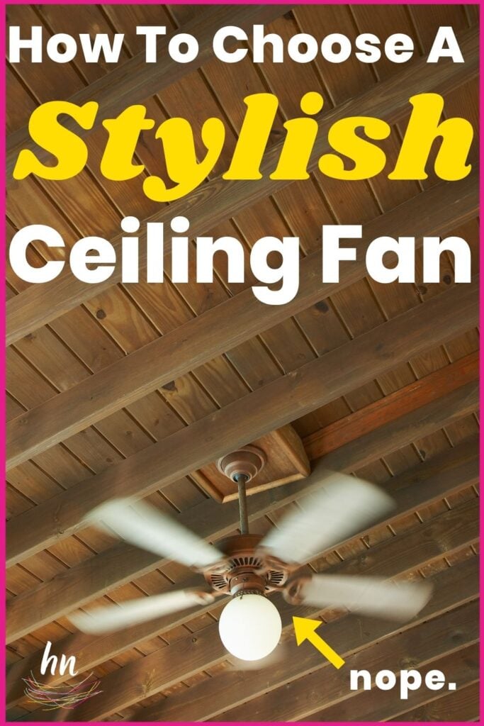 old outdated fan shown: "How To Choose a Stylish Ceiling Fan."